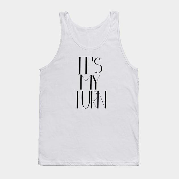 Motivational Design, positive thinking, Its my turn Tank Top by Cargoprints